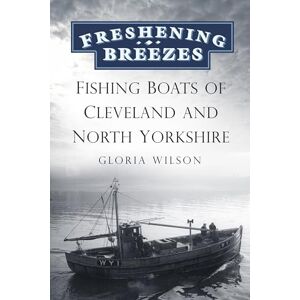Wilson Freshening Breezes: Fishing Boats of Cleveland and North Yorkshire Wilson Freshening Breezes: Fishing Boats of Cleveland and North Yorkshire