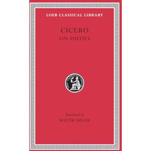Cicero, Cicero On Duties (Loeb Classical Library 30) Cicero, Cicero On Duties (Loeb Classical Library 30)