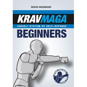 Nisenbaum, Sergio Krav Maga Israeli System of Self-defense: Beginners Nisenbaum, Sergio Krav Maga Israeli System of Self-defense: Beginners