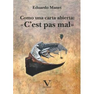 Manet, Eduardo Como una carta abierta: «C’est pas mal» (Biblioteca Cubana) Manet, Eduardo Como una carta abierta: «C’est pas mal» (Biblioteca Cubana)