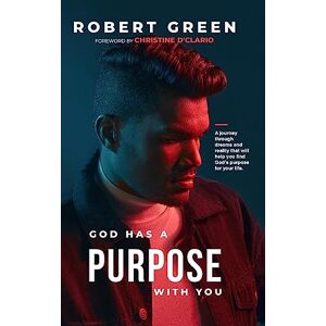 Green, Robert God has a purpose with you: A journey through dreams and reality that will help you find God's purpose for your life Green, Robert God has a purpose with you: A journey through dreams and reality that will help you find God's purpose for your life