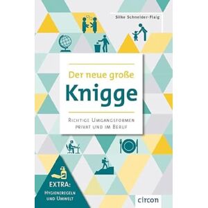 Schneider-Flaig, Silke Der neue große Knigge: Richtige Umfangsformen privat und im Beruf (Extra: Hygiene und Umwelt Schneider-Flaig, Silke Der neue große Knigge: Richtige Umfangsformen privat und im Beruf (Extra: Hygiene und Umwelt