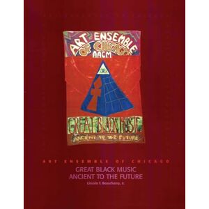 Beauchamp, Lincoln T Art Ensemble of Chicago Great Black Music: Great Black Music Ancient to the Future Beauchamp, Lincoln T Art Ensemble of Chicago Great Black Music: Great Black Music Ancient to the Future