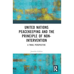 Giblin, Jennifer United Nations Peacekeeping and the Principle of Non-Intervention: A TWAIL Perspective Giblin, Jennifer United Nations Peacekeeping and the Principle of Non-Intervention: A TWAIL Perspective