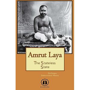 Siddharameshwar Maharaj, Shri Amrut Laya International Edition: The Stateless State Siddharameshwar Maharaj, Shri Amrut Laya International Edition: The Stateless State