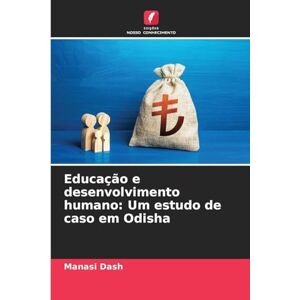 Dash, Manasi Educação e desenvolvimento humano: Um estudo de caso em Odisha Dash, Manasi Educação e desenvolvimento humano: Um estudo de caso em Odisha