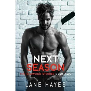 Hayes, Lane Next Season: MM Small Town/Hockey Romance: 2 (The Elmwood Stories) Hayes, Lane Next Season: MM Small Town/Hockey Romance: 2 (The Elmwood Stories)