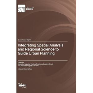 Integrating Spatial Analysis and Regional Science to Guide Urban Planning Integrating Spatial Analysis and Regional Science to Guide Urban Planning