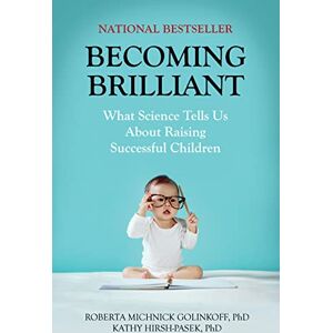 Golinkoff, Roberta Michnick Becoming Brilliant: What Science Tells Us About Raising Successful Children (APA LifeTools: Books for the General Public) (APA LifeTools Series) Golinkoff, Roberta Michnick Becoming Brilliant: What Science Tells Us About Raising Successful Children (APA LifeTools: Books for the General Public) (APA LifeTools Series)