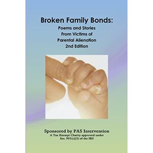Kloth-Zanard, Ms. Joan Broken Family Bonds: Poems and Stories From Victims of Parental Alienation 2nd Edition Kloth-Zanard, Ms. Joan Broken Family Bonds: Poems and Stories From Victims of Parental Alienation 2nd Edition