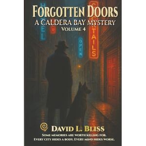 Bliss, David L. Forgotten Doors: A Caldera Bay Files Novel Bliss, David L. Forgotten Doors: A Caldera Bay Files Novel