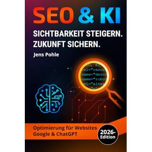 Pohle, Jens SEO & KI – Strategien für maximale Sichtbarkeit: Optimierung für Websites, Google & ChatGPT – das Referenzwerk für nachhaltiges Ranking Pohle, Jens SEO & KI – Strategien für maximale Sichtbarkeit: Optimierung für Websites, Google & ChatGPT – das Referenzwerk für nachhaltiges Ranking