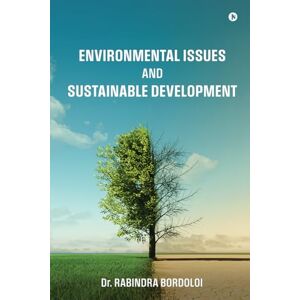 Dr. Rabindra Bordoloi Environmental Issues and Sustainable Development Dr. Rabindra Bordoloi Environmental Issues and Sustainable Development