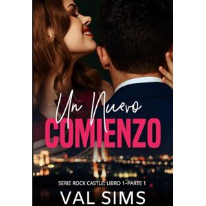 Sims, Val Un Nuevo Comienzo: Libro 1—Parte 1 (Serie Rock Castle) Sims, Val Un Nuevo Comienzo: Libro 1—Parte 1 (Serie Rock Castle)