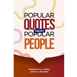 Sadiku FL, Matthew N.O. Popular Quotes from Popular People Sadiku FL, Matthew N.O. Popular Quotes from Popular People