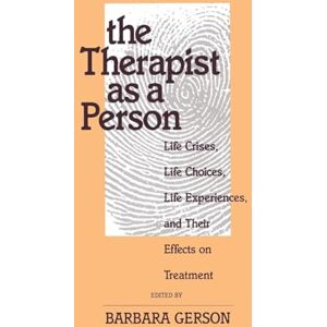 The Therapist as a Person: Life Crises, Life Choices, Life Experiences, and Their Effects on Treatment: 6 (Relational Perspectives Book Series) The Therapist as a Person: Life Crises, Life Choices, Life Experiences, and Their Effects on Treatment: 6 (Relational Perspectives Book Series)