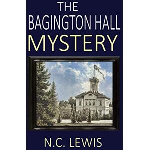 Lewis, N.C. The Bagington Hall Mystery (A Maggie Darling Murder Mystery) Lewis, N.C. The Bagington Hall Mystery (A Maggie Darling Murder Mystery)