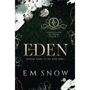 Snow, E.M. Eden: A Dark High School Romance: 3 (Angelview Academy) Snow, E.M. Eden: A Dark High School Romance: 3 (Angelview Academy)