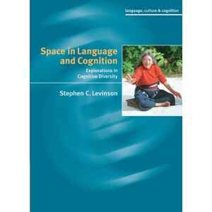 Levinson, Stephen C. Space in Language and Cognition: Explorations in Cognitive Diversity: 5 (Language Culture and Cognition, Series Number 5) Levinson, Stephen C. Space in Language and Cognition: Explorations in Cognitive Diversity: 5 (Language Culture and Cognition, Series Number 5)