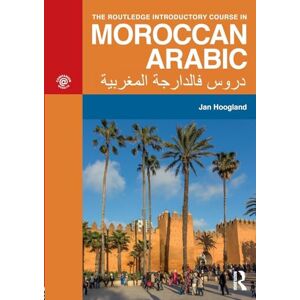 Hoogland, Jan The Routledge Introductory Course in Moroccan Arabic: An Introductory Course Hoogland, Jan The Routledge Introductory Course in Moroccan Arabic: An Introductory Course