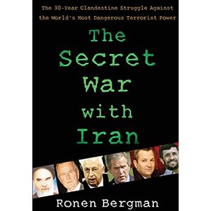 Bergman, Ronen The Secret War with Iran: The 30-Year Clandestine Struggle Against the World's Most Dangerous Terrorist Power Bergman, Ronen The Secret War with Iran: The 30-Year Clandestine Struggle Against the World's Most Dangerous Terrorist Power