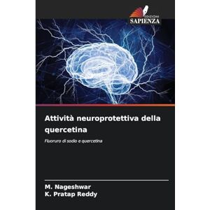 Nageshwar, M Attività neuroprotettiva della quercetina: Fluoruro di sodio e quercetina Nageshwar, M Attività neuroprotettiva della quercetina: Fluoruro di sodio e quercetina