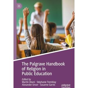 The Palgrave Handbook of Religion in Public Education The Palgrave Handbook of Religion in Public Education