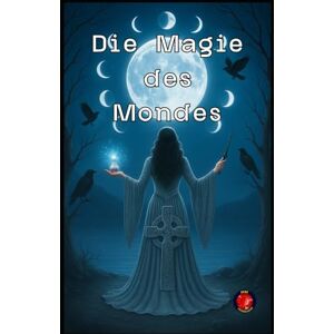 Rubi, Alina Die Magie des Mondes (Die Bücher des geheimen Zirkels) Rubi, Alina Die Magie des Mondes (Die Bücher des geheimen Zirkels)