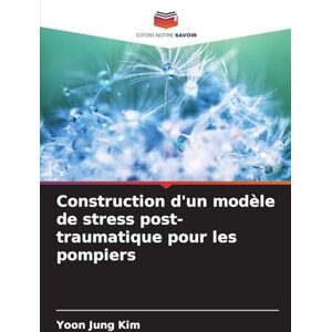 Kim, Yoon Jung Construction d'un modèle de stress post-traumatique pour les pompiers Kim, Yoon Jung Construction d'un modèle de stress post-traumatique pour les pompiers