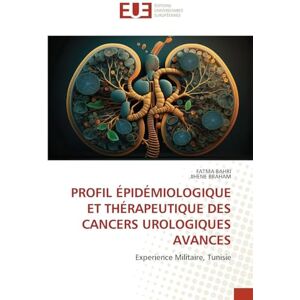 Bahri, Fatma Profil Épidémiologique Et Thérapeutique Des Cancers Urologiques Avances: Experience Militaire, Tunisie Bahri, Fatma Profil Épidémiologique Et Thérapeutique Des Cancers Urologiques Avances: Experience Militaire, Tunisie