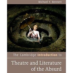 Bennett, Michael Y. The Cambridge Introduction to Theatre and Literature of the Absurd (Cambridge Introductions to Literature) Bennett, Michael Y. The Cambridge Introduction to Theatre and Literature of the Absurd (Cambridge Introductions to Literature)