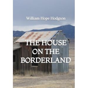 Hodgson, William Hope The House on the Borderland Hodgson, William Hope The House on the Borderland