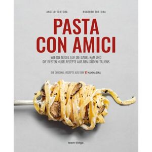 Tortora, Angelo PASTA CON AMICI: WIE DIE NUDEL AUF DIE GABEL KAM UND DIE BESTEN NUDELREZEPTE AUS DEM SÜDEN ITALIENS Tortora, Angelo PASTA CON AMICI: WIE DIE NUDEL AUF DIE GABEL KAM UND DIE BESTEN NUDELREZEPTE AUS DEM SÜDEN ITALIENS