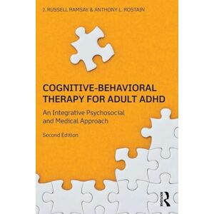 Ramsay, J. Russell Cognitive-Behavioral Therapy for Adult ADHD: An Integrative Psychosocial and Medical Approach Ramsay, J. Russell Cognitive-Behavioral Therapy for Adult ADHD: An Integrative Psychosocial and Medical Approach