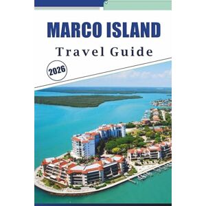 Brey, David K. MARCO ISLAND TRAVEL GUIDE 2026: Exporing Florida’s Gulf Coast Beaches, Top Attractions, Outdoor Adventures, Vibrant Nightlife, Maps, Local Culture for an Unforgettable Vacation Brey, David K. MARCO ISLAND TRAVEL GUIDE 2026: Exporing Florida’s Gulf Coast Beaches, Top Attractions, Outdoor Adventures, Vibrant Nightlife, Maps, Local Culture for an Unforgettable Vacation