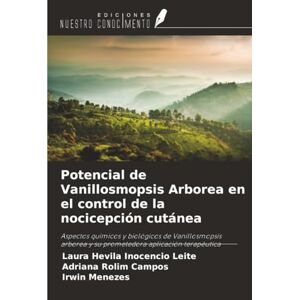 Inocencio Leite, Laura Hevila Potencial de Vanillosmopsis Arborea en el control de la nocicepción cutánea: Aspectos químicos y biológicos de Vanillosmopsis arborea y su prometedora aplicación terapéutica Inocencio Leite, Laura Hevila Potencial de Vanillosmopsis Arborea en el control de la nocicepción cutánea: Aspectos químicos y biológicos de Vanillosmopsis arborea y su prometedora aplicación terapéutica