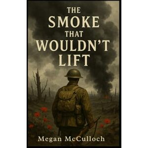 McCulloch, Megan The Smoke That Wouldn't Lift McCulloch, Megan The Smoke That Wouldn't Lift