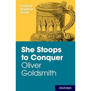 Maybank, Diane New Oxford Student Texts: Goldsmith: She Stoops to Conquer Maybank, Diane New Oxford Student Texts: Goldsmith: She Stoops to Conquer