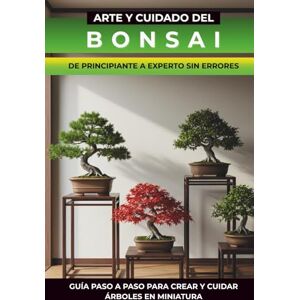 Editorial, Creamox Libro Bonsai: Técnicas del bonsai, guía ilustrada de bonsái: cultivo, poda y modelado con especies recomendadas, estilos clásicos y calendario de mantenimiento anual Editorial, Creamox Libro Bonsai: Técnicas del bonsai, guía ilustrada de bonsái: cultivo, poda y modelado con especies recomendadas, estilos clásicos y calendario de mantenimiento anual