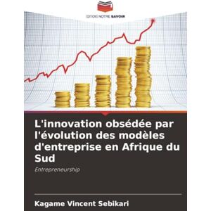 Vincent L'innovation obsédée par l'évolution des modèles d'entreprise en Afrique du Sud: Entrepreneurship Vincent L'innovation obsédée par l'évolution des modèles d'entreprise en Afrique du Sud: Entrepreneurship