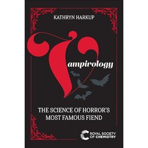 Harkup, Kathryn Vampirology: The Science of Horror's Most Famous Fiend Harkup, Kathryn Vampirology: The Science of Horror's Most Famous Fiend