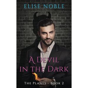 Noble, Elise A Devil in the Dark: 2 (The Planes Series) Noble, Elise A Devil in the Dark: 2 (The Planes Series)