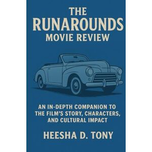 Tony, Heesha D The Runarounds Movie Review Book: An In-Depth Companion to the Film’s Story, Characters, and Cultural Impact Tony, Heesha D The Runarounds Movie Review Book: An In-Depth Companion to the Film’s Story, Characters, and Cultural Impact