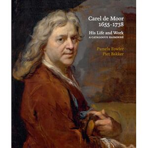 Fowler, Pamela Carel de Moor 1655-1738: His Life & Work. A Catalogue Raisonnee Fowler, Pamela Carel de Moor 1655-1738: His Life & Work. A Catalogue Raisonnee