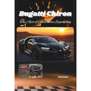 BANDEL, TODD A Bugatti Chiron: The Apex of Automotive Engineering (The Bugatti Collection) BANDEL, TODD A Bugatti Chiron: The Apex of Automotive Engineering (The Bugatti Collection)