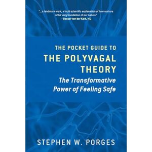 Stephen Porges The Pocket Guide to the Polyvagal Theory: The Transformative Power of Feeling Safe (Norton Series on Interpersonal Neurobiology): 0 Stephen Porges The Pocket Guide to the Polyvagal Theory: The Transformative Power of Feeling Safe (Norton Series on Interpersonal Neurobiology): 0