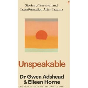 Adshead, Gwen Unspeakable: Survival and Transformation After Trauma Adshead, Gwen Unspeakable: Survival and Transformation After Trauma