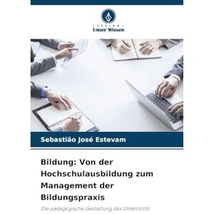 Estevam, Sebastião José Bildung: Von der Hochschulausbildung zum Management der Bildungspraxis Estevam, Sebastião José Bildung: Von der Hochschulausbildung zum Management der Bildungspraxis