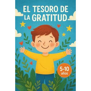 Batista, Maday El Tesoro de la Gratitud". “Un libro que enseña a los niños a decir gracias con el corazón”: “Cuentos y actividades para cultivar gratitud y amor propio en los niños” Batista, Maday El Tesoro de la Gratitud". “Un libro que enseña a los niños a decir gracias con el corazón”: “Cuentos y actividades para cultivar gratitud y amor propio en los niños”