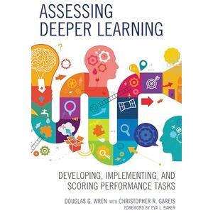 Rowman & Littlefield Publishers Assessing Deeper Learning: Developing, Implementing, and Scoring Performance Tasks Rowman & Littlefield Publishers Assessing Deeper Learning: Developing, Implementing, and Scoring Performance Tasks